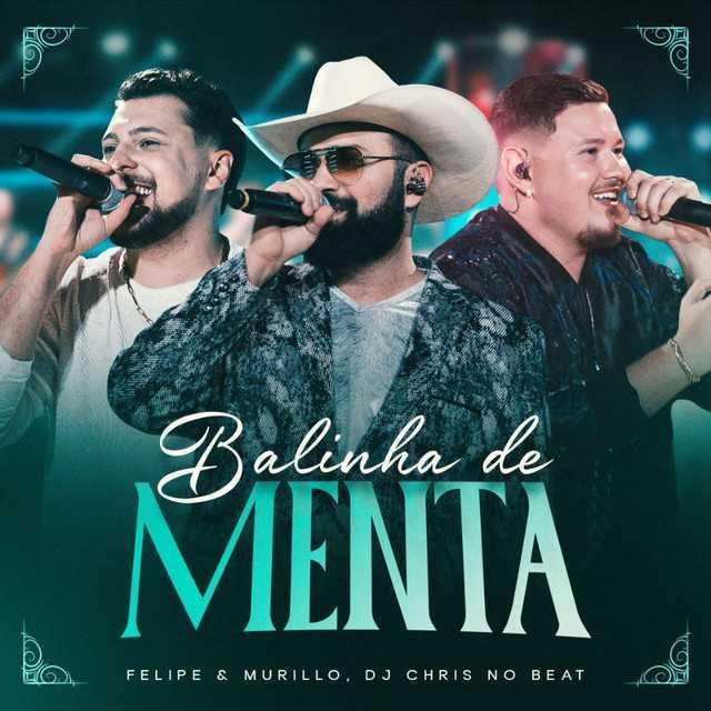 Balinha De Menta - Felipe & Murillo & Dj Chris No Beat - Música e Letra Balinha De Menta - Felipe & Murillo & Dj Chris No Beat - Música e Letra
