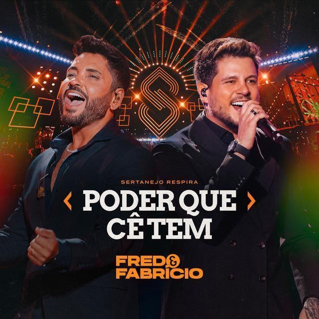 Poder Que Cê Tem (Ao Vivo) - Fred & Fabrício - Música e Letra