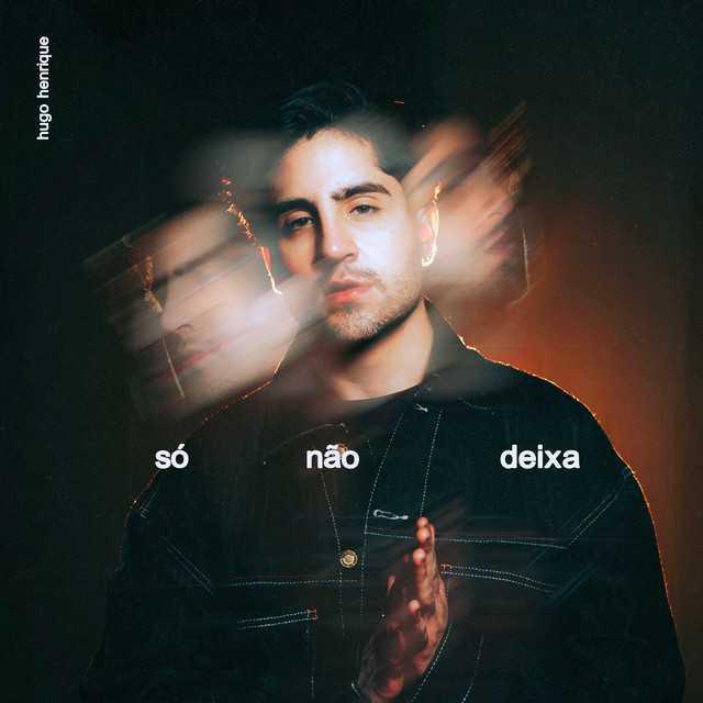 Só Não Deixa - Hugo Henrique - Música e Letra Só Não Deixa - Hugo Henrique - Música e Letra