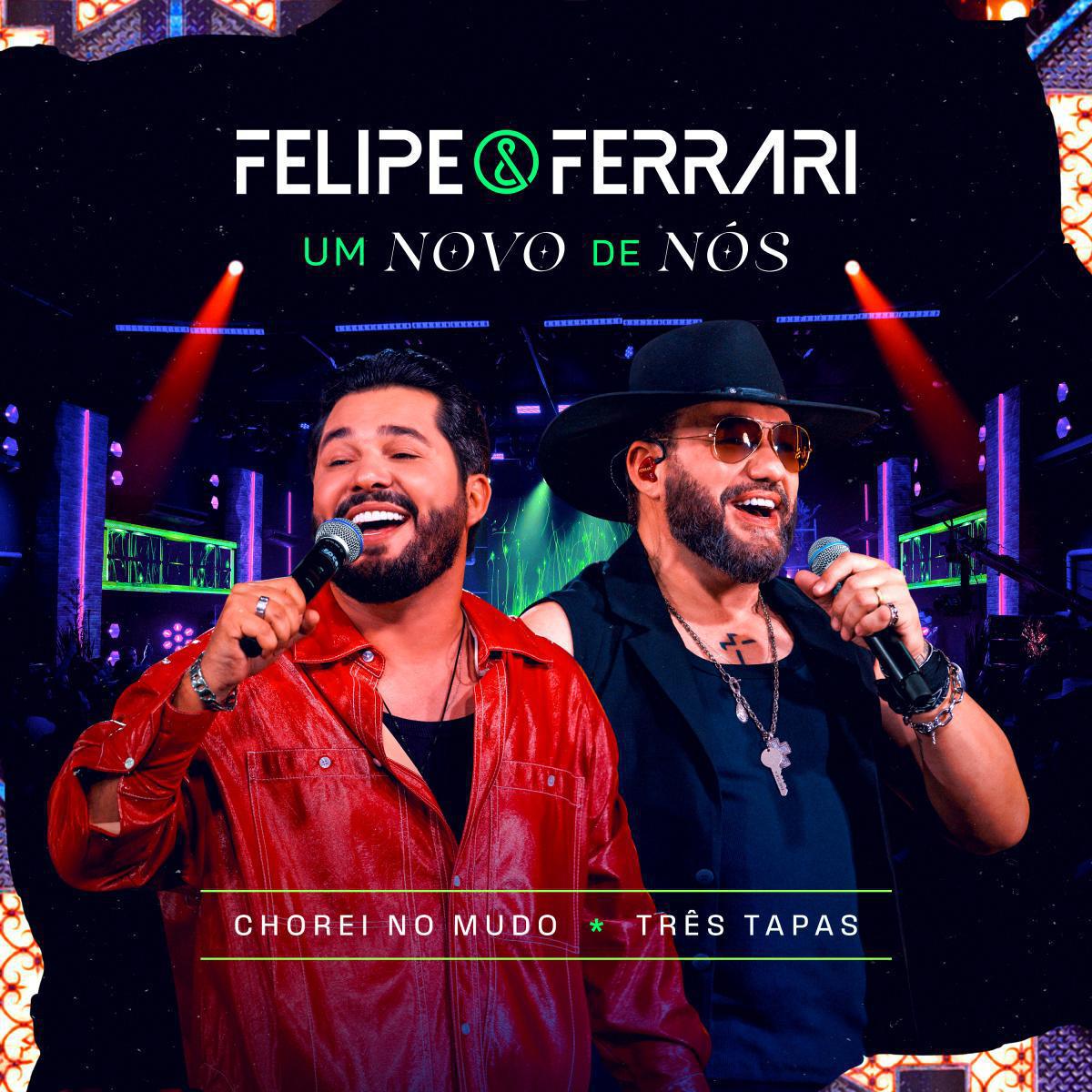 Felipe & Ferrari lançam "Chorei no Mudo" e "Três Tapas", continuação do projeto Um Novo de Nós Felipe & Ferrari lançam "Chorei no Mudo" e "Três Tapas", continuação do projeto Um Novo de Nós