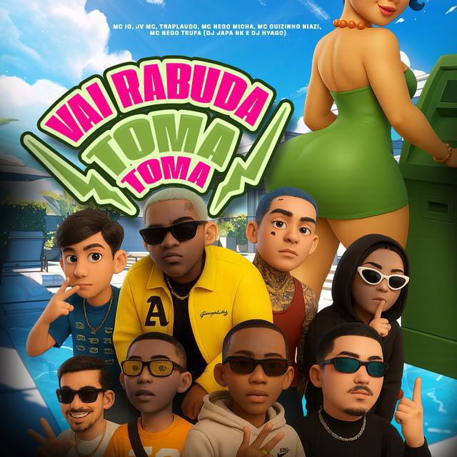 Vai Rabuda Toma Toma - Mc IG & TrapLaudo & JV MC & MC Nego Micha & DJ Hyago & Mc guizinho niazi & Nego Trufa & DJ Japa NK - Música e Letra
