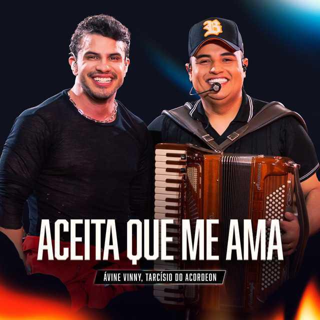 Aceita Que Me Ama (Ao Vivo) - Avine Vinny & Tarcísio do Acordeon - Música e Letra