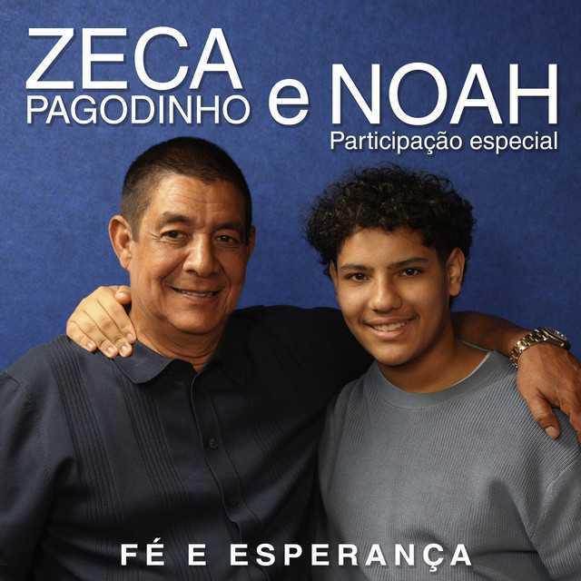 Fé E Esperança - Zeca Pagodinho & Noah - Música e Letra Fé E Esperança - Zeca Pagodinho & Noah - Música e Letra