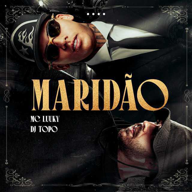 Maridão - MC LUUKY & DJ TOPO - Música e Letra