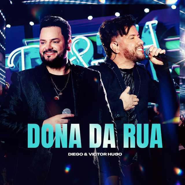 Dona Da Rua (Ao Vivo) - Diego & Victor Hugo - Música e Letra
