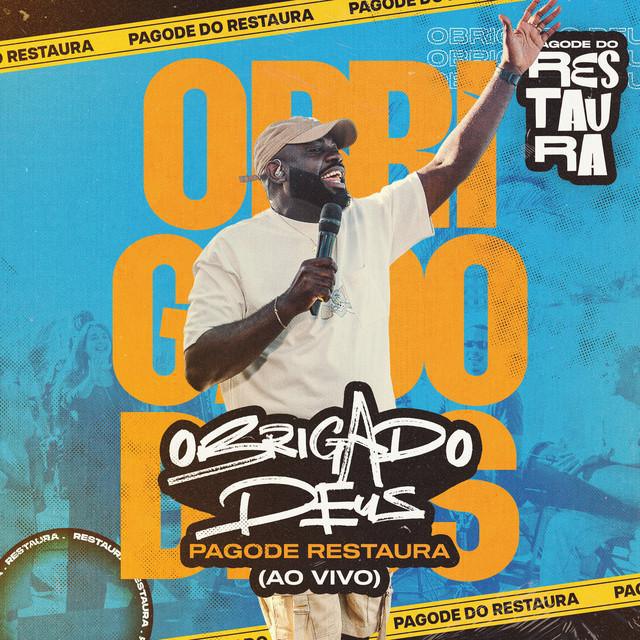 Obrigado Deus (Ao Vivo) - Pagode Restaura - Música e Letra Obrigado Deus (Ao Vivo) - Pagode Restaura - Música e Letra