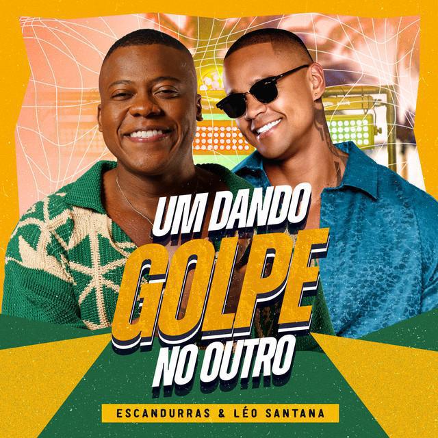 Um Dando Golpe No Outro - Filipe Escandurras & Léo Santana - Música e Letra