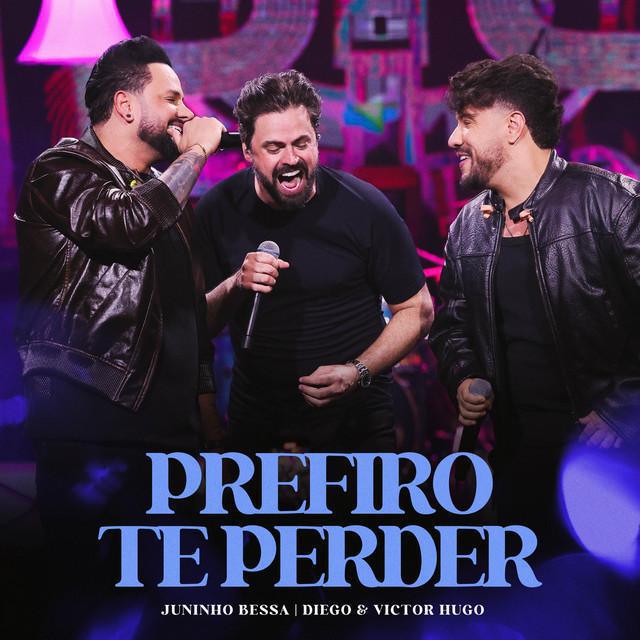 Prefiro Te Perder (25 Anos Ao Vivo) - Juninho Bessa & Diego & Victor Hugo - Música e Letra