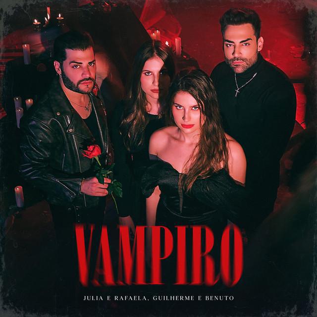 Vampiro - Júlia & Rafaela & Guilherme & Benuto - Música e Letra