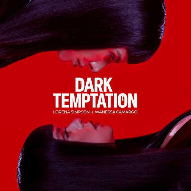 Dark Temptation - Wanessa Camargo & Lorena Simpson - Música, Letra e Tradução Dark Temptation - Wanessa Camargo & Lorena Simpson - Música, Letra e Tradução