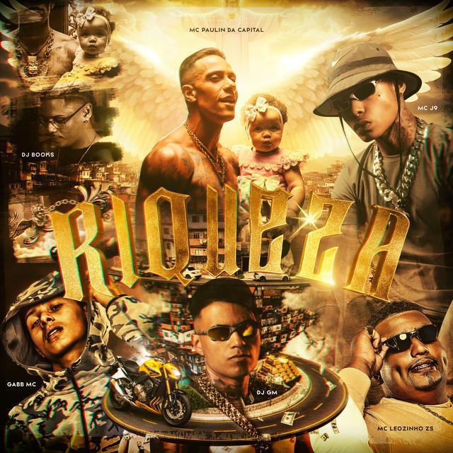 Riqueza - Dj GM & MC Paulin da Capital & Mc J9 & Gabb MC & Love Funk & MC Leozinho ZS & J. Books - Música e Letra
