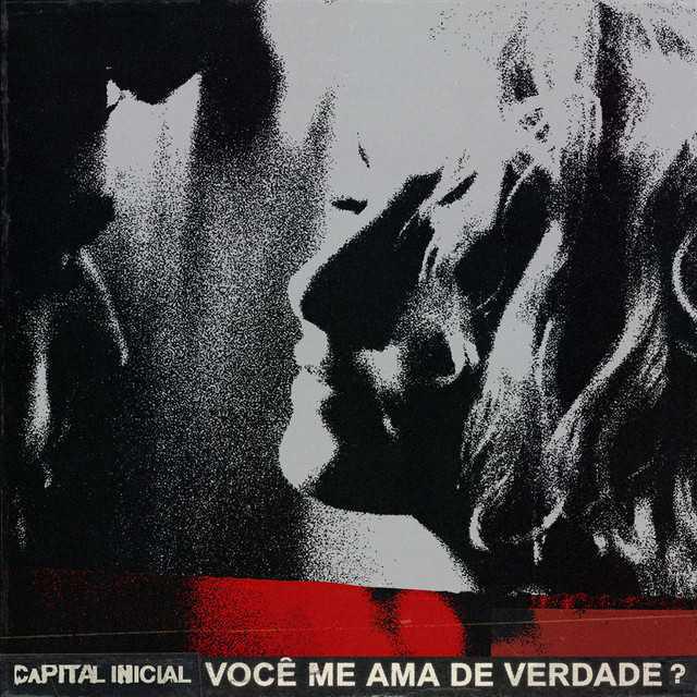 Você Me Ama De Verdade? - Capital Inicial - Música e Letra