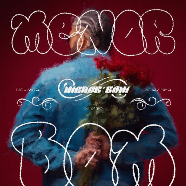 Menor Bom - Mc J Mito & Mc Livinho & DJ Yago - Música e Letra