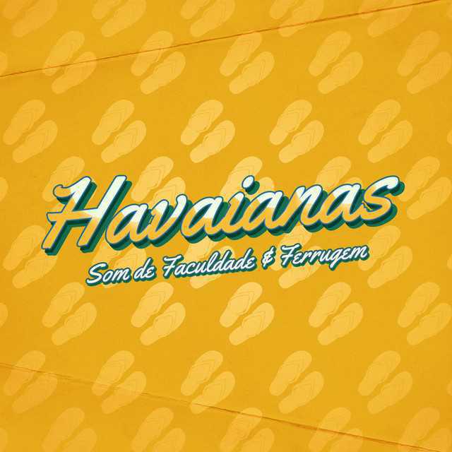 Havaianas - Som de Faculdade & Ferrugem - Música e Letra