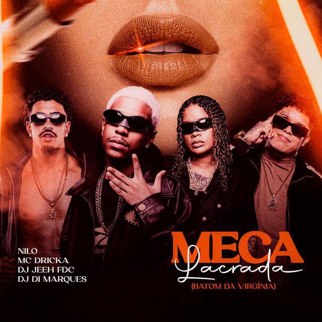 Meca Lacrada (batom Da Virginia) - DJ Jeeh FDC & Nilo & Mc Dricka & DJ Di Marques - Música e Letra