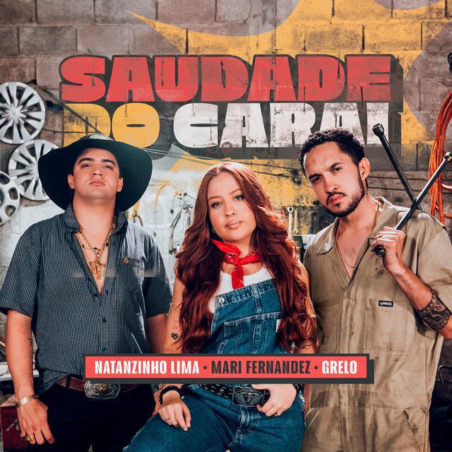 Saudade Do Carai - Mari Fernandez & Grelo & Natanzinho Lima - Música e Letra Saudade Do Carai - Mari Fernandez & Grelo & Natanzinho Lima - Música e Letra