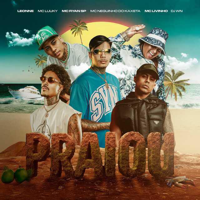 Praiou - Leonne & MC Neguinho do Kaxeta & MC Ryan SP & Mc Livinho & MC LUUKY & DJ WN - Música e Letra