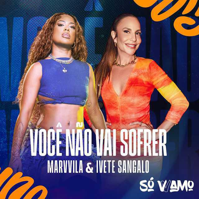 Você Não Vai Sofrer (Ao Vivo) - Marvvila & Ivete Sangalo - Música e Letra