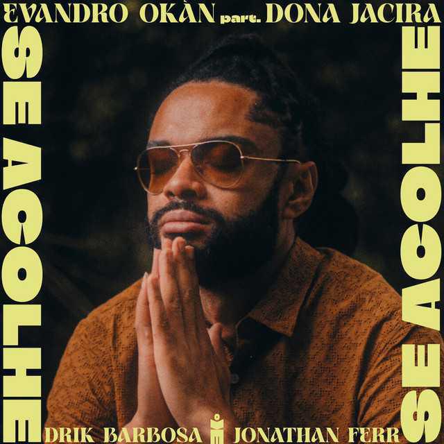 Se Acolhe - Evandro Okàn & Dona Jacira & Drik Barbosa & Jonathan Ferr - Música e Letra