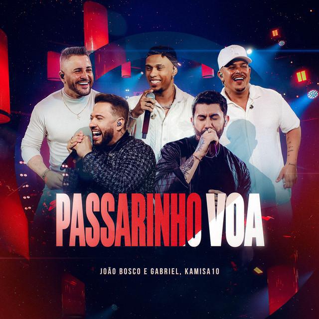 Passarinho Voa (Ao Vivo) - João Bosco e Gabriel & Kamisa 10 - Música e Letra