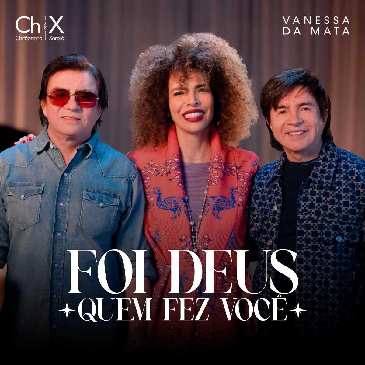 Chitãozinho & Xororó e Vanessa da Mata lançam releitura emocionante de "Foi Deus Quem Fez Você" Chitãozinho & Xororó e Vanessa da Mata lançam releitura emocionante de "Foi Deus Quem Fez Você"