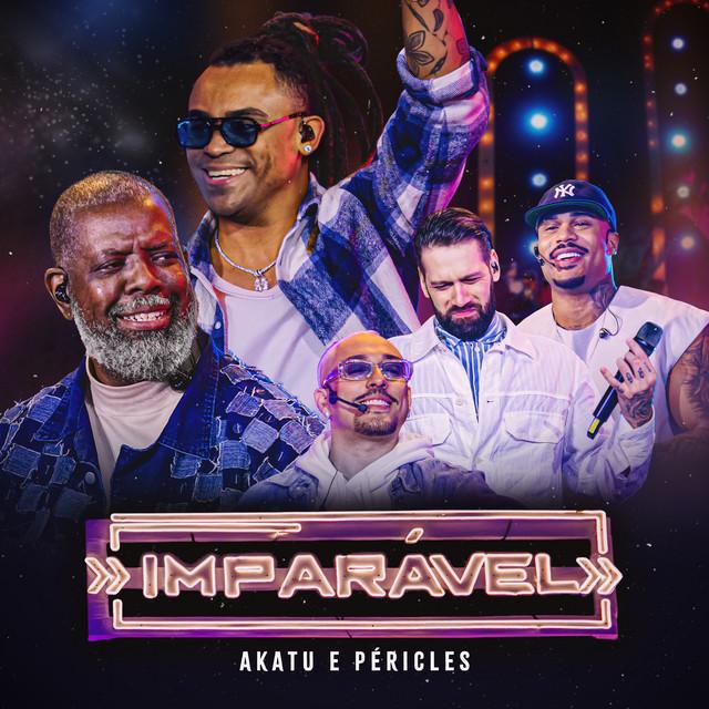 Imparável (Ao Vivo) - Akatu & Péricles - Música e Letra Imparável (Ao Vivo) - Akatu & Péricles - Música e Letra