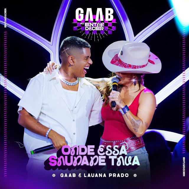 Onde Essa Saudade Tava (Ao Vivo) - Gaab & Lauana Prado - Música e Letra