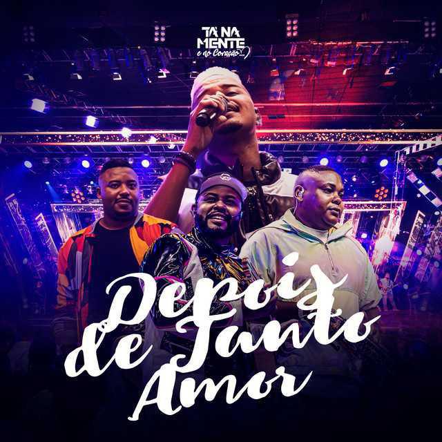 Depois De Tanto Amor (Ao Vivo) - Tá Na Mente - Música e Letra