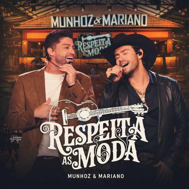 Respeita As Moda (Ao Vivo) - Munhoz & Mariano - Música e Letra