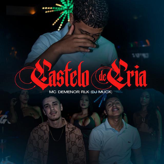 Castelo De Cria - Mc Demenor RLK & MUCK - Música e Letra