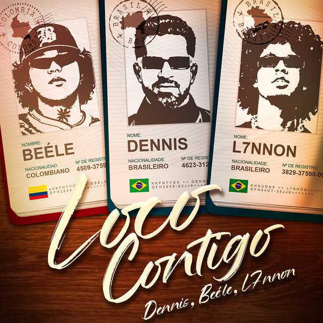 Loco Contigo - DENNIS & L7NNON & Beéle - Música, Letra e Tradução Loco Contigo - DENNIS & L7NNON & Beéle - Música, Letra e Tradução