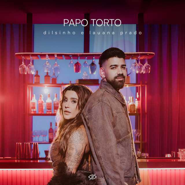 Papo Torto - Dilsinho & Lauana Prado - Música e Letra