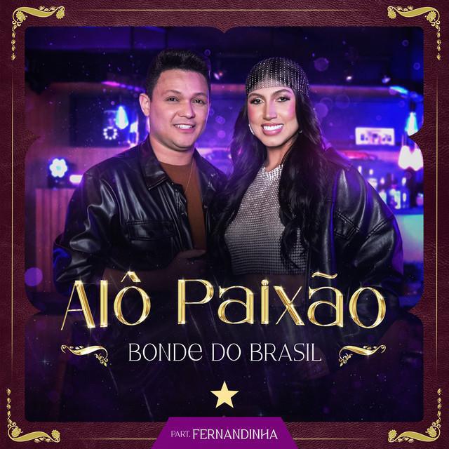 Alô Paixão - Bonde do Brasil & Fernandinha - Música e Letra