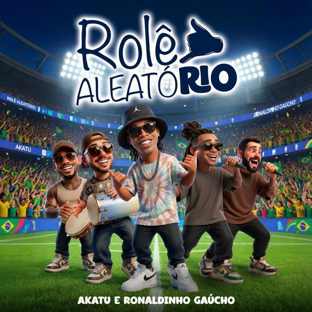 Rolê Aleatório (Ao Vivo) - Akatu & Ronaldinho Gaúcho - Música e Letra Rolê Aleatório (Ao Vivo) - Akatu & Ronaldinho Gaúcho - Música e Letra