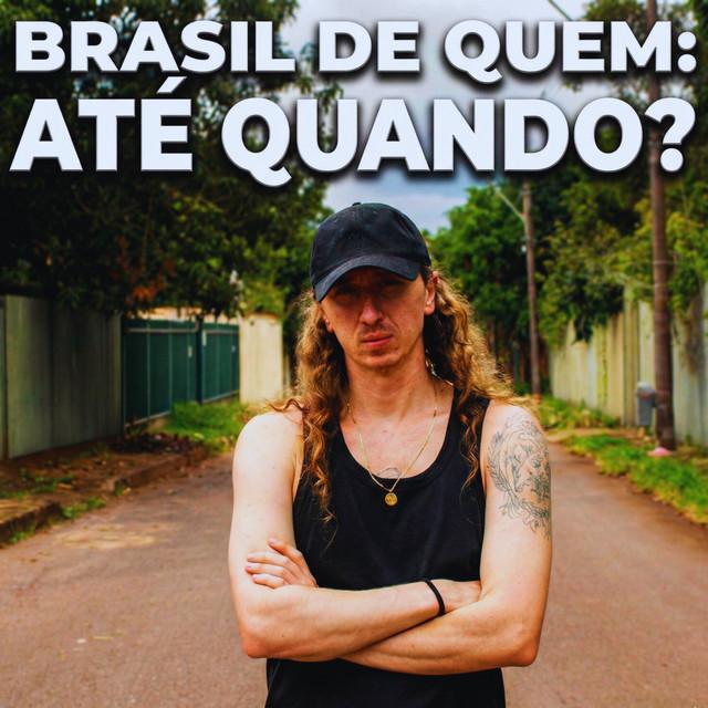 Brasil De Quem: Até Quando? - Sid - Música e Letra