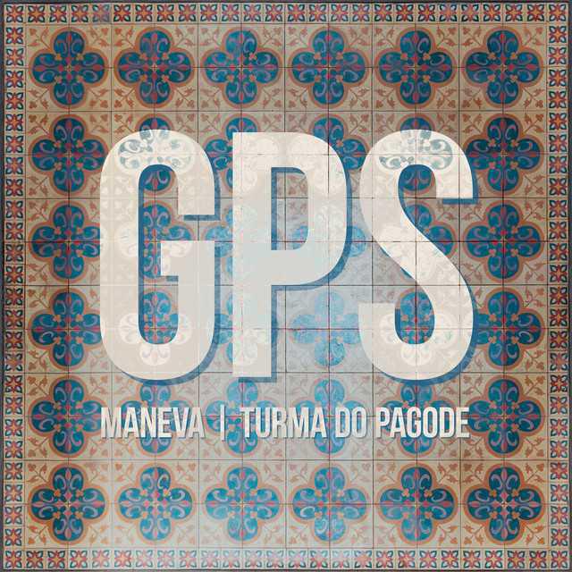 Gps - Maneva & Turma do Pagode - Música e Letra Gps - Maneva & Turma do Pagode - Música e Letra