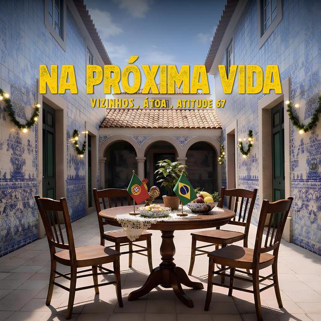Na Próxima Vida - Vizinhos & ÁTOA & Atitude 67 - Música e Letra Na Próxima Vida - Vizinhos & ÁTOA & Atitude 67 - Música e Letra