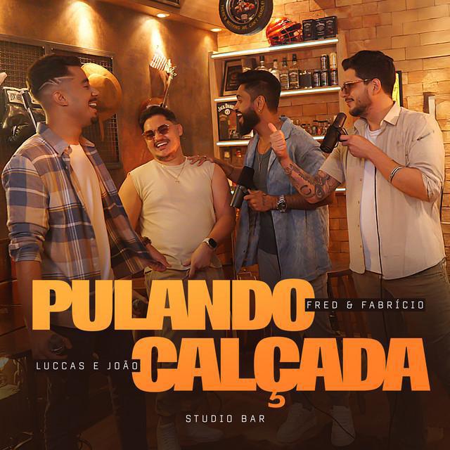 Pulando Calçada - Luccas e João & Fred & Fabrício & Studio Bar - Música e Letra Pulando Calçada - Luccas e João & Fred & Fabrício & Studio Bar - Música e Letra
