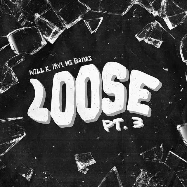Loose Pt. 3 WILL K & JAY1 & Ms Banks - Música e Letra