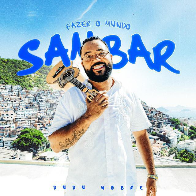 Fazer O Mundo Sambar - Dudu Nobre - Música e Letra