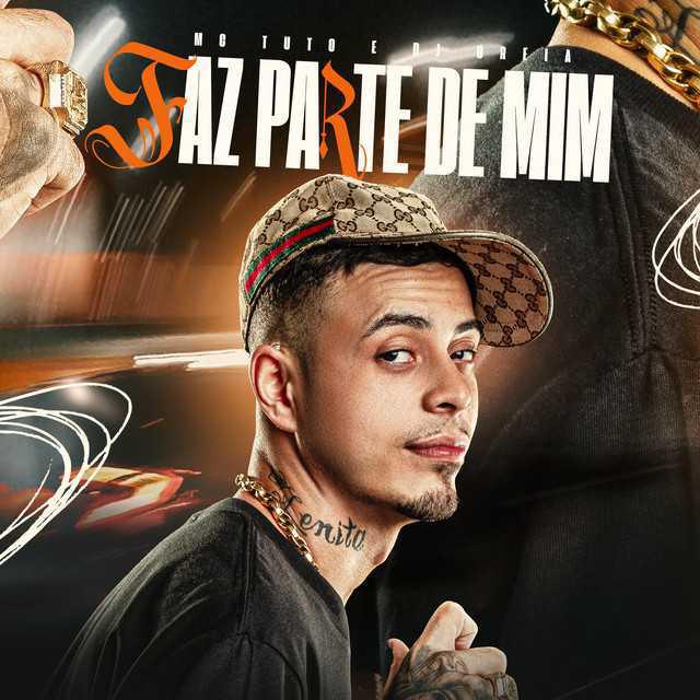 Faz Parte De Mim - MC Tuto & DJ Oreia - Música e Letra
