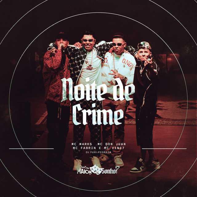 Noite De Crime (Ao Vivo) - MC Marks & Mc Don Juan & MC Vine7 & MC Fabrin & Dj Yuri Pedrada - Música e Letra
