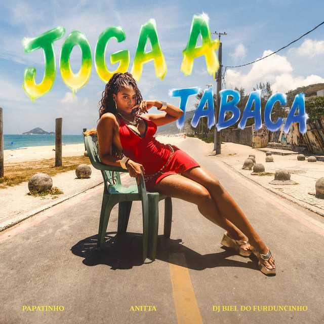 Joga A Tabaca - Papatinho & Anitta & DJ Biel do Furduncinho - Música e Letra