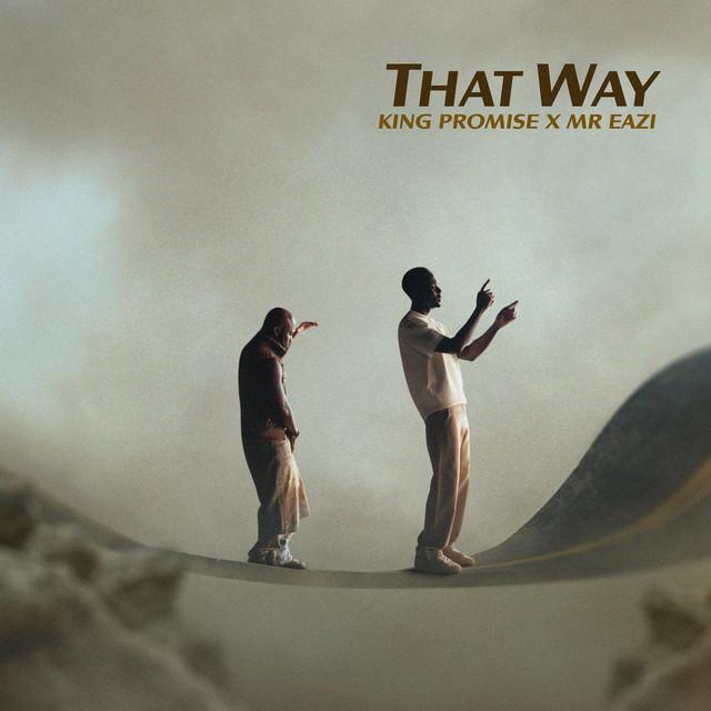 That Way - King Promise & Mr Eazi | Música, Letra e Tradução