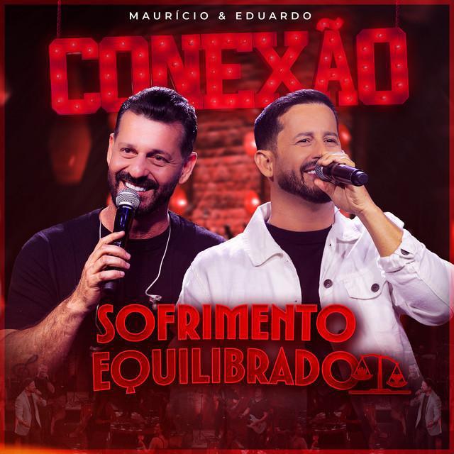 Sofrimento Equilibrado - Conexão, Ao Vivo - Maurício & Eduardo | Música e Letra