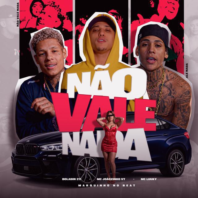 Não Vale Nada - MC Joãozinho VT & MC LUUKY & Boladin 211 & Marquinho no Beat | Música e Letra