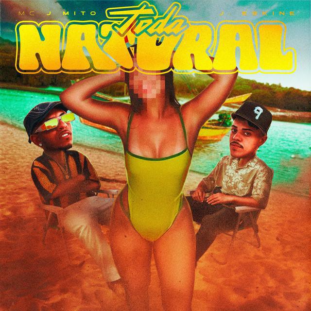 Toda Natural - Mc J Mito & J. Eskine & Rodrigo Summer | Música e Letra