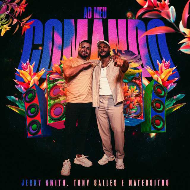 Ao Meu Comando - Jerry Smith & Tony Salles & Mateositoo | Música e Letra