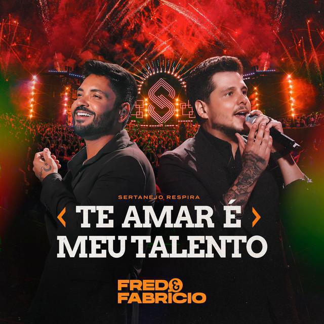 Te Amar É Meu Talento (Ao Vivo) - Fred & Fabrício | Música e Letra