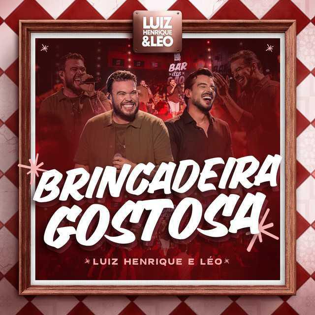 Brincadeira Gostosa - Ao Vivo - Luiz Henrique e Leo | Música e Letra Brincadeira Gostosa - Ao Vivo - Luiz Henrique e Leo | Música e Letra